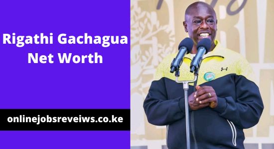 Rigathi Gachagua Net Worth 2025